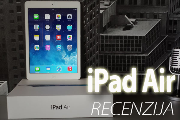 iPad Air recenzija iPad Air recenzija