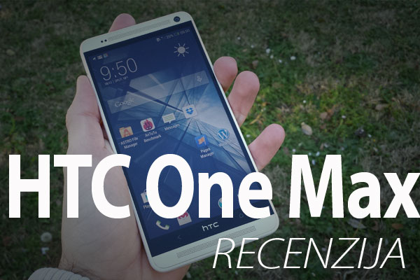 HTC One Max recenzija
