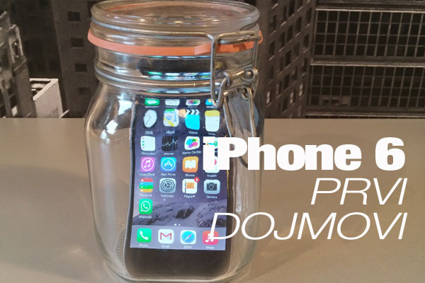 iPhone 6 - Prvi dojmovi