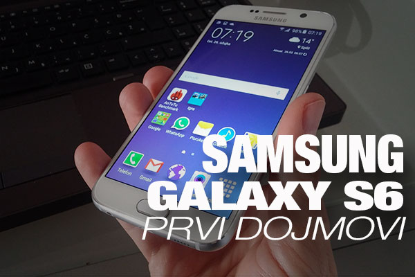 Samsung Galaxy S6 Prvi dojmovi
