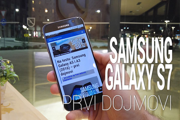 galaxy s7 prvi dojmovi