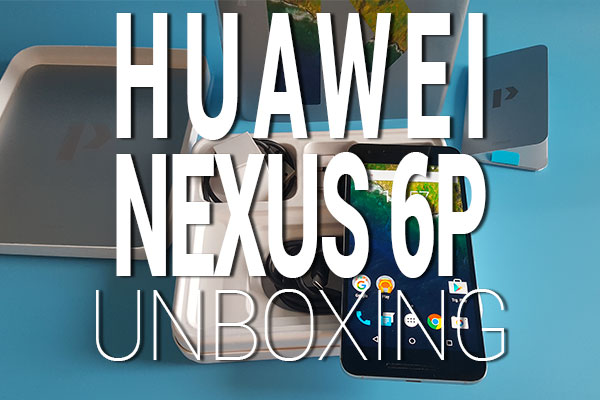 Huawei Nexus 6P Unboxing